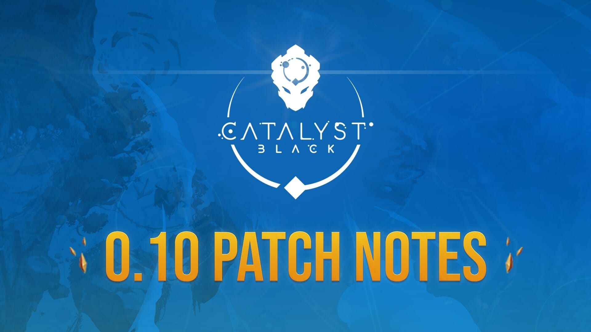 Catalyst Black 0.10 Patch Notes